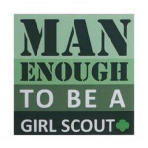 Man Enough to Be a Girl Scout Car Magnet